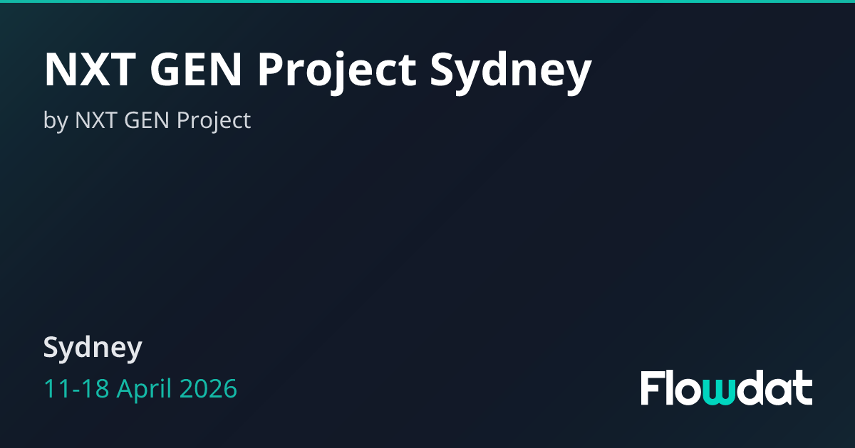 NXT GEN Project Sydney — Sydney, Australia 2026 | Flowdat