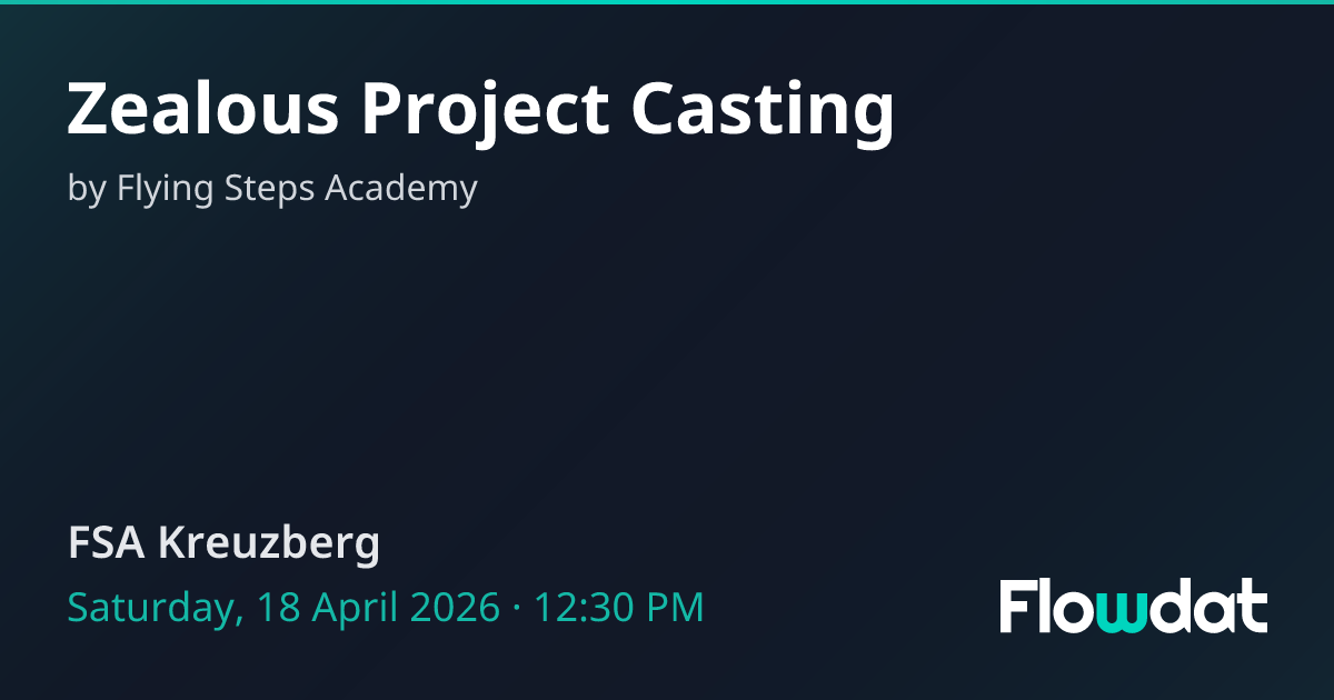 Zealous Project Casting — Berlin, Germany 2026 | Flowdat
